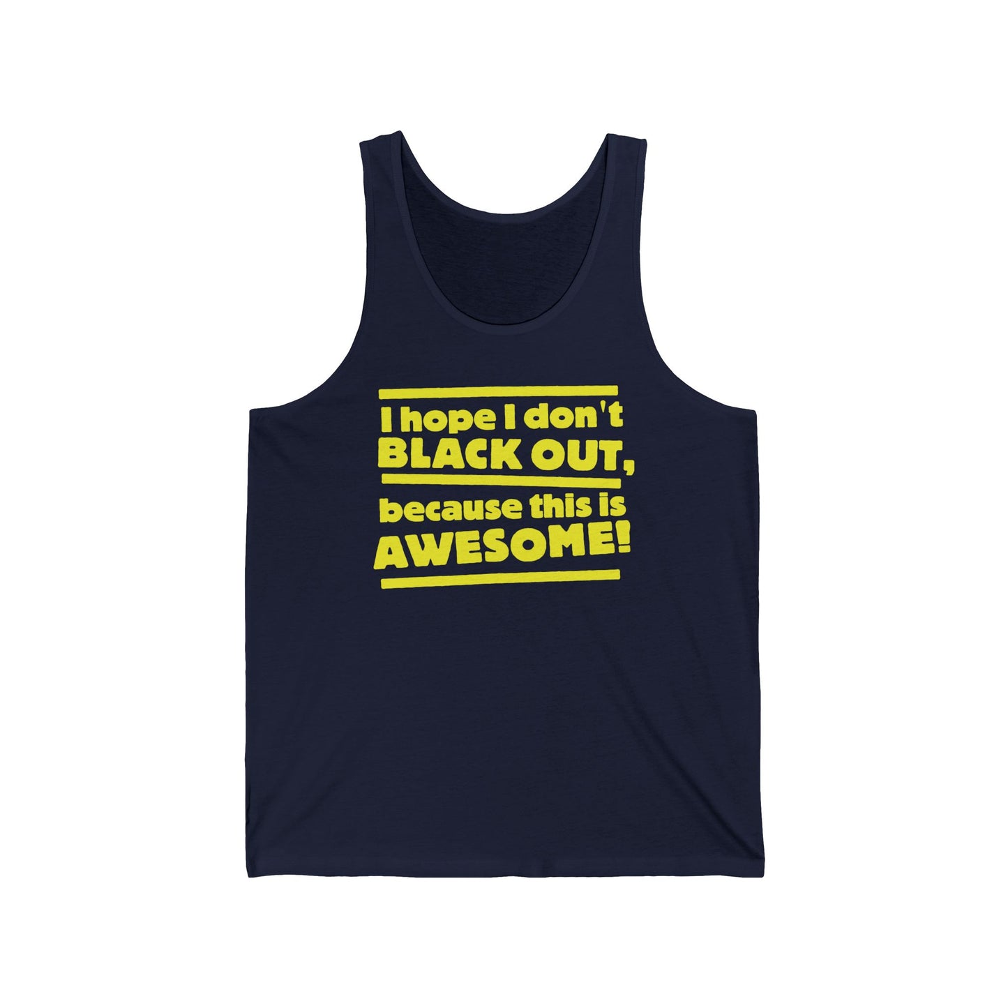 I Hope I Don't Black Out Because This Is Awesome!  - Unisex Tank