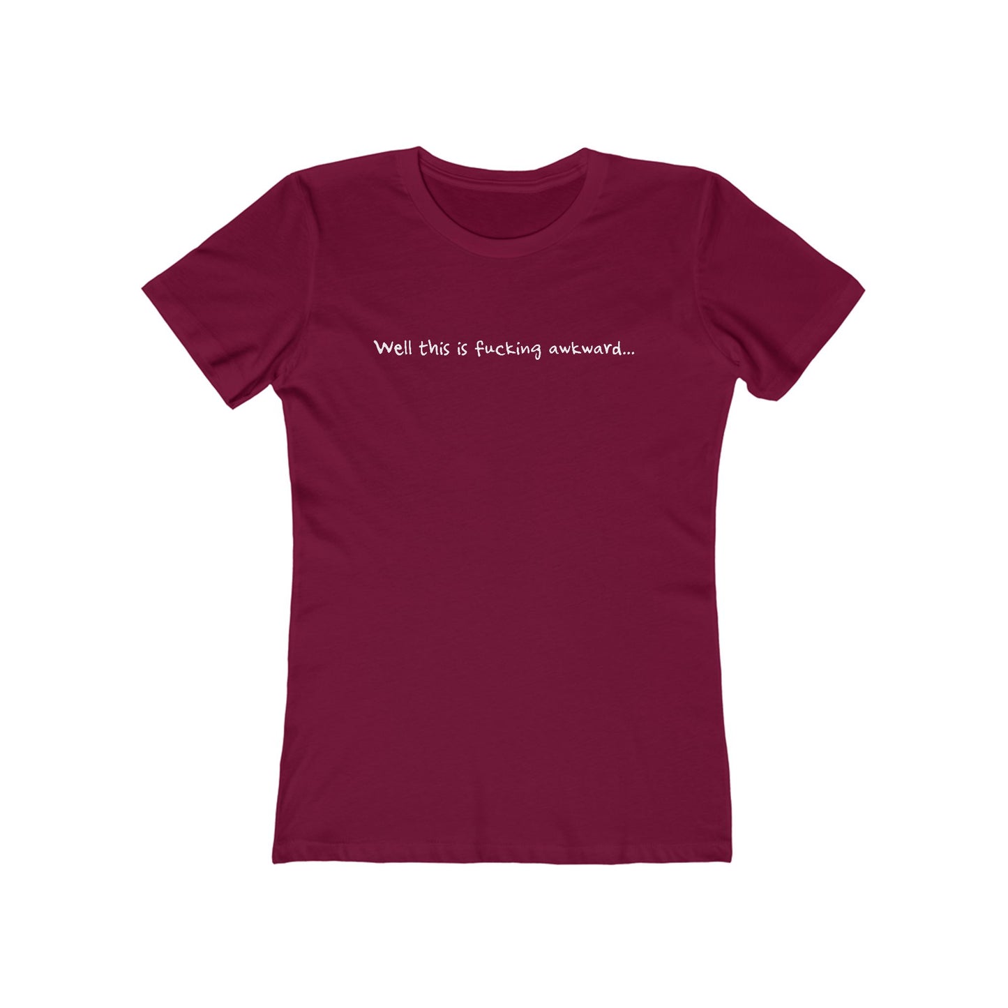 Well This Is Fucking Awkward... - Women’s T-Shirt