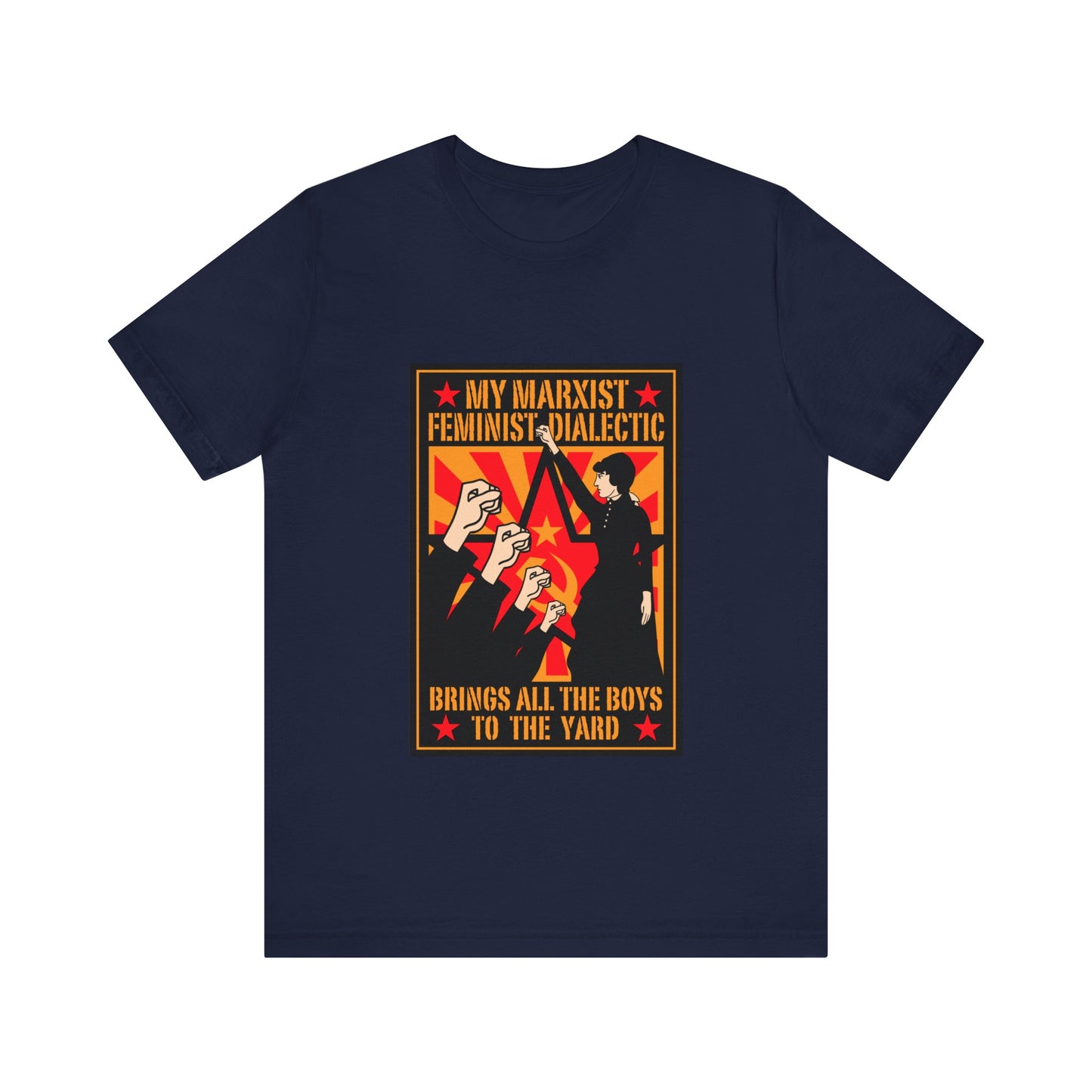 My Marxist Feminist Dialectic Brings All The Boys To The Yard - Men's T-Shirt