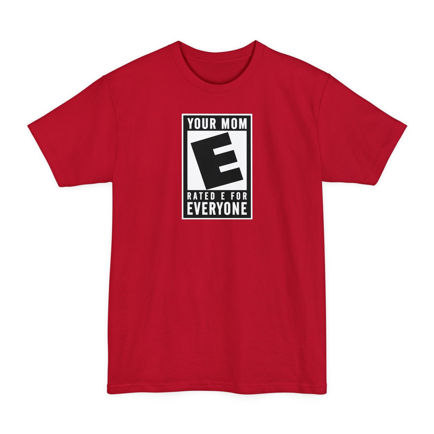 Your Mom - Rated E For Everyone - Men's Tall T-Shirt