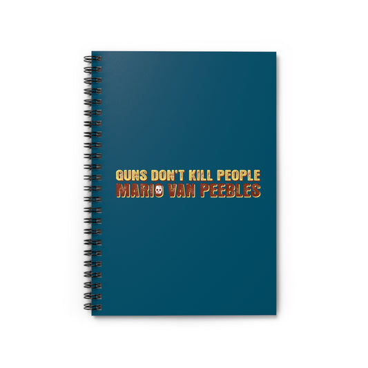 Guns Don't Kill People - Mario Van Peebles - Spiral Notebook