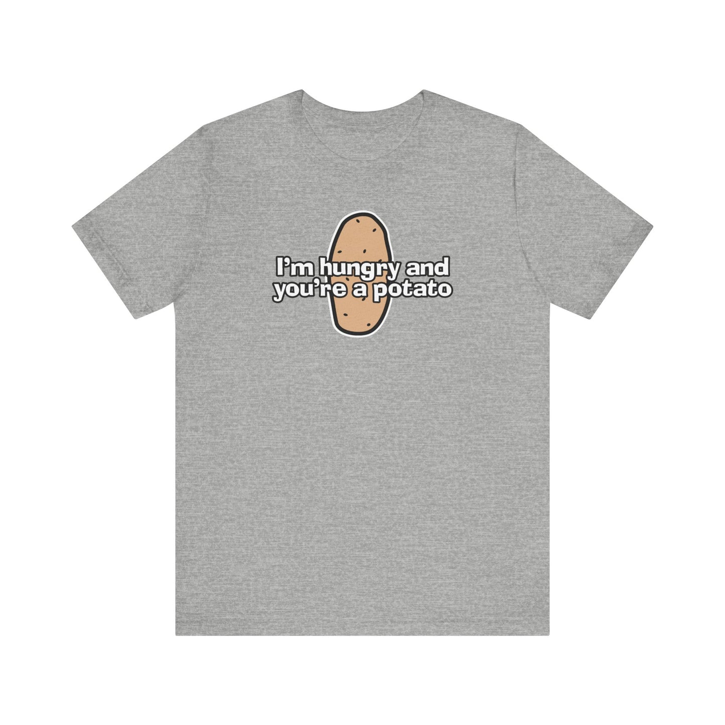 I'm Hungry And You're A Potato - Men's T-Shirt