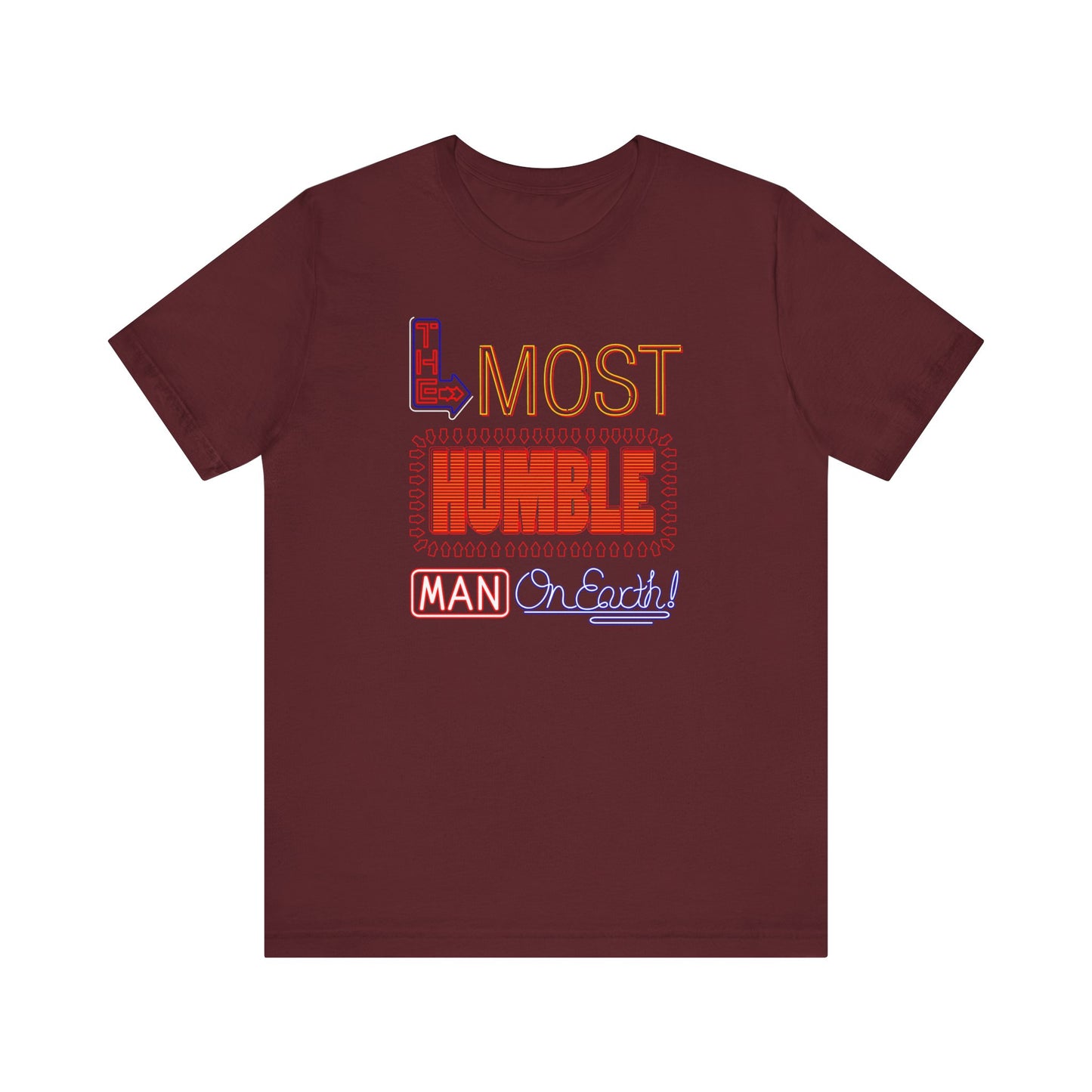 The Most Humble Man On Earth - Men's T-Shirt