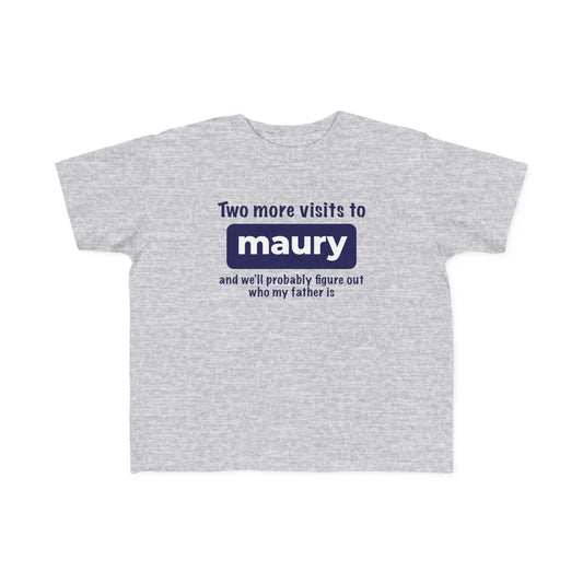 Two More Visits To Maury - Toddler T-Shirt