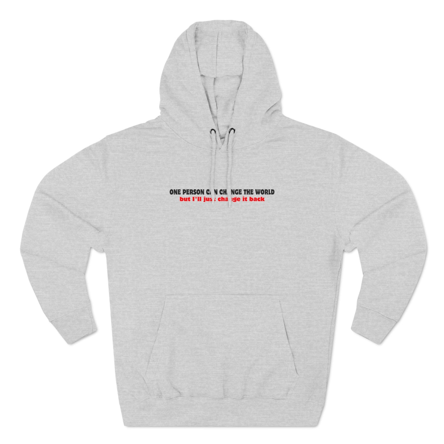 One Person Can Change The World - But I'll Just Change It Back - Hoodie