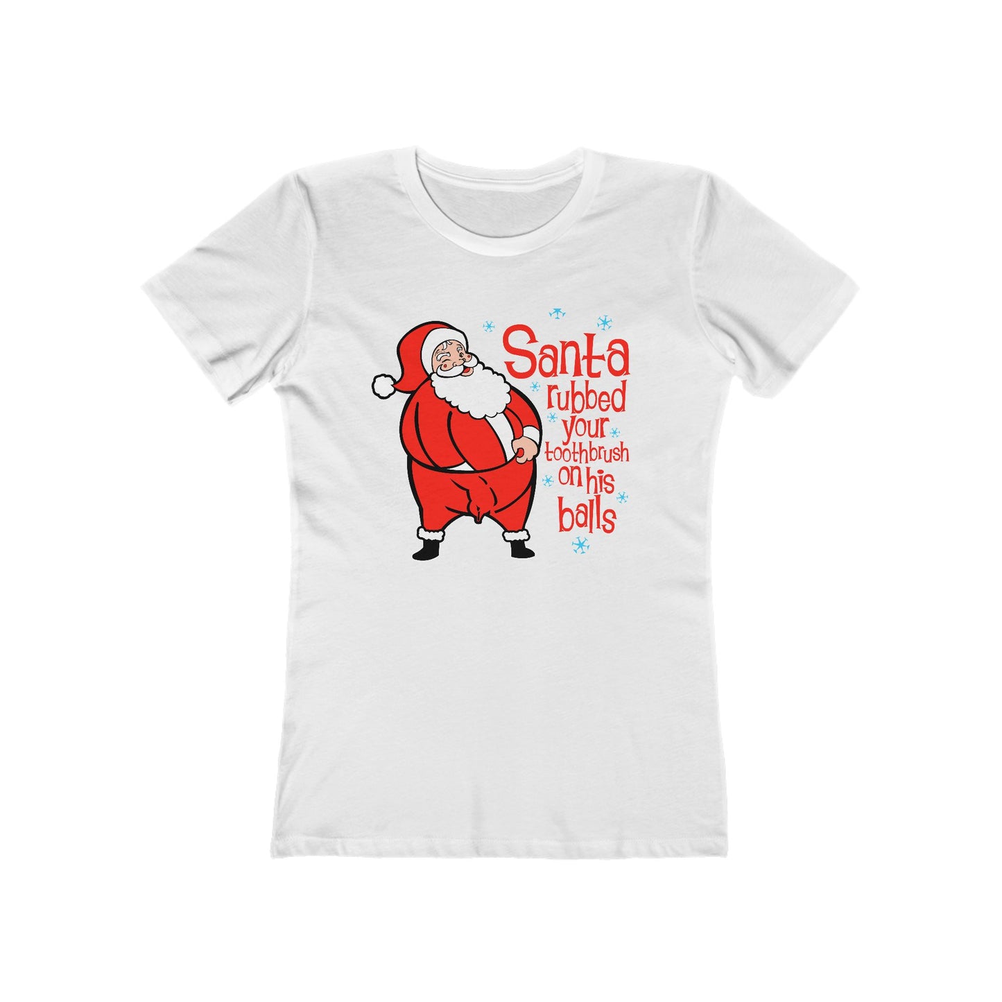 Santa Rubbed Your Toothbrush On His Balls - Women’s T-Shirt