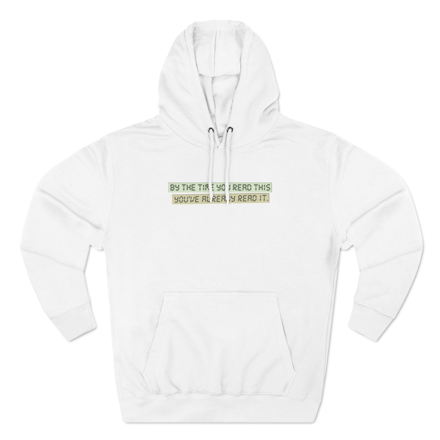 By The Time You Read This You've Already Read It - Hoodie