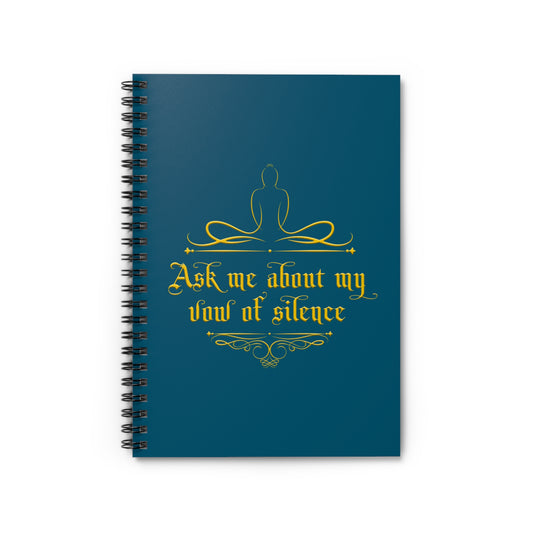 Ask Me About My Vow Of Silence - Spiral Notebook