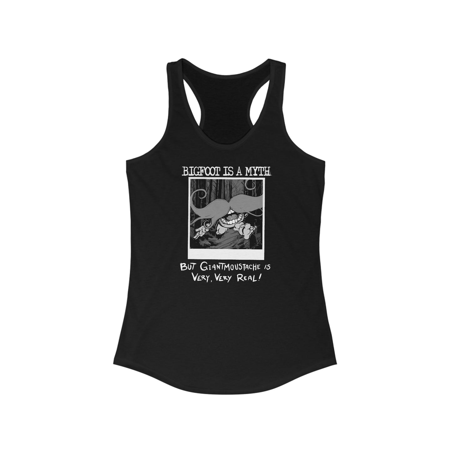 Bigfoot Is A Myth But Giantmoustache Is Very Very Real! - Women’s Racerback Tank