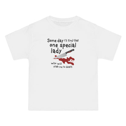 Some Day I'll Find That One Special Lady Who Will Stab Me To Death - Men's Heavyweight T-Shirt