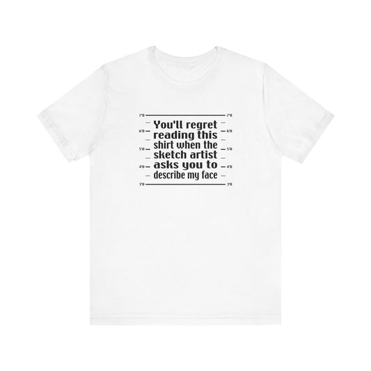 You'll Regret Reading This Shirt - Men's T-Shirt