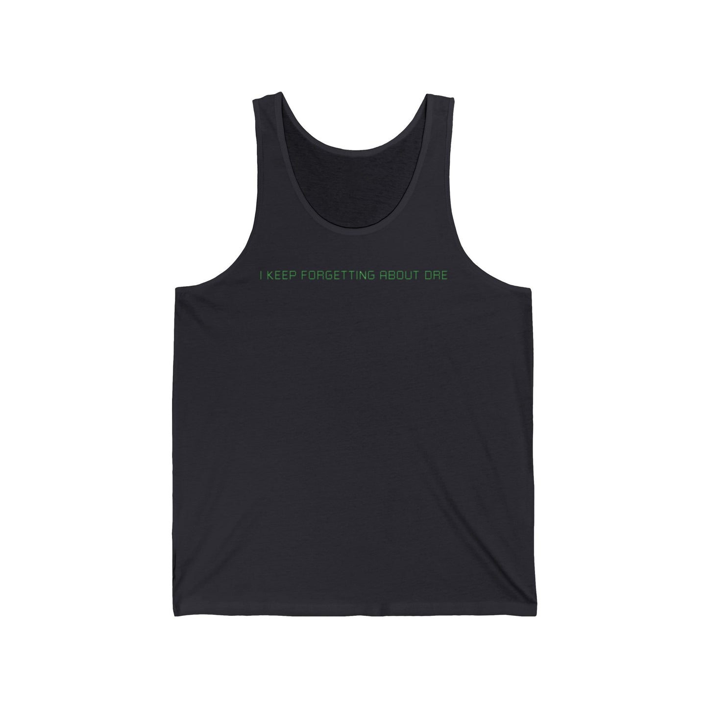 I Keep Forgetting About Dre  - Unisex Tank