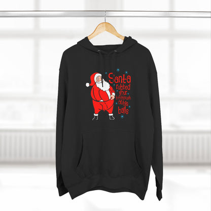 Santa Rubbed Your Toothbrush On His Balls - Hoodie