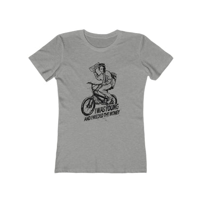 I Was Young And I Needed The Money (Paper Route)  - Women’s T-Shirt