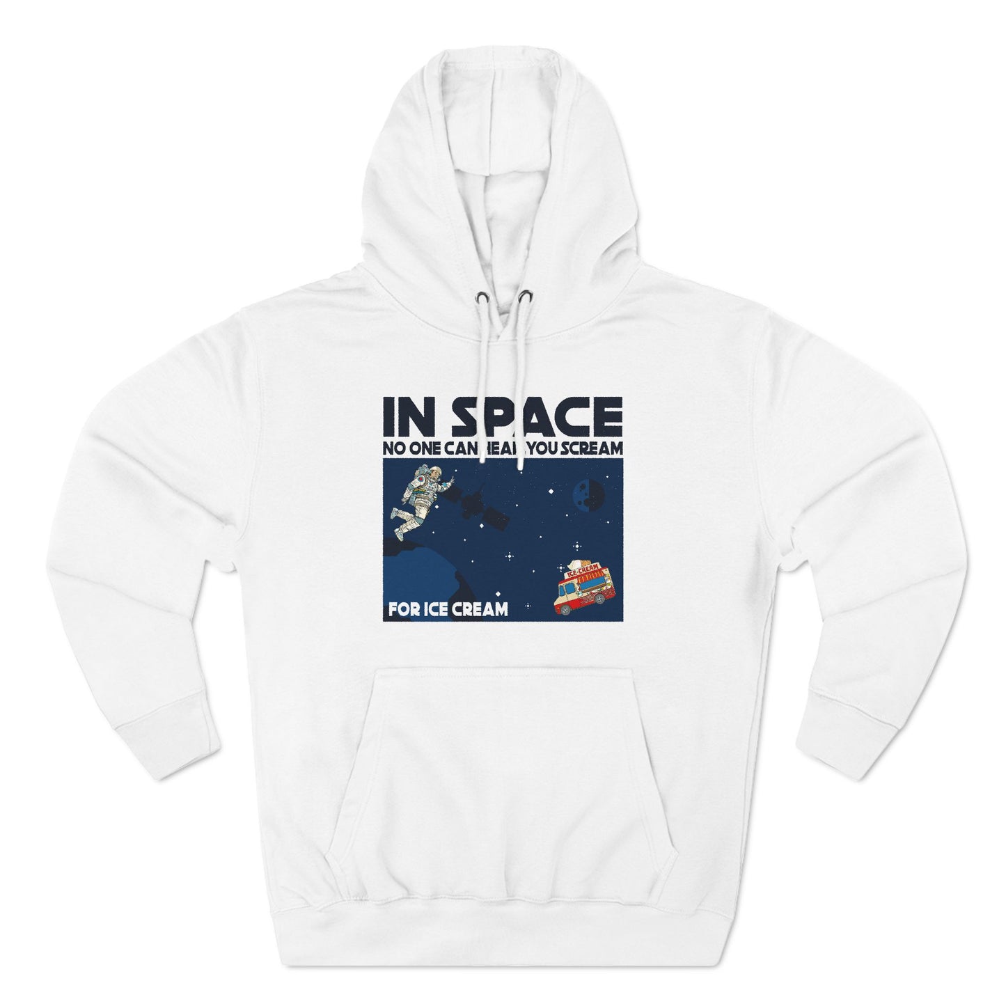 In Space No One Can Hear You Scream For Ice Cream - Hoodie