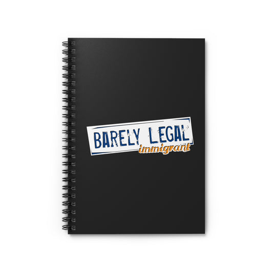 Barely Legal Immigrant - Spiral Notebook