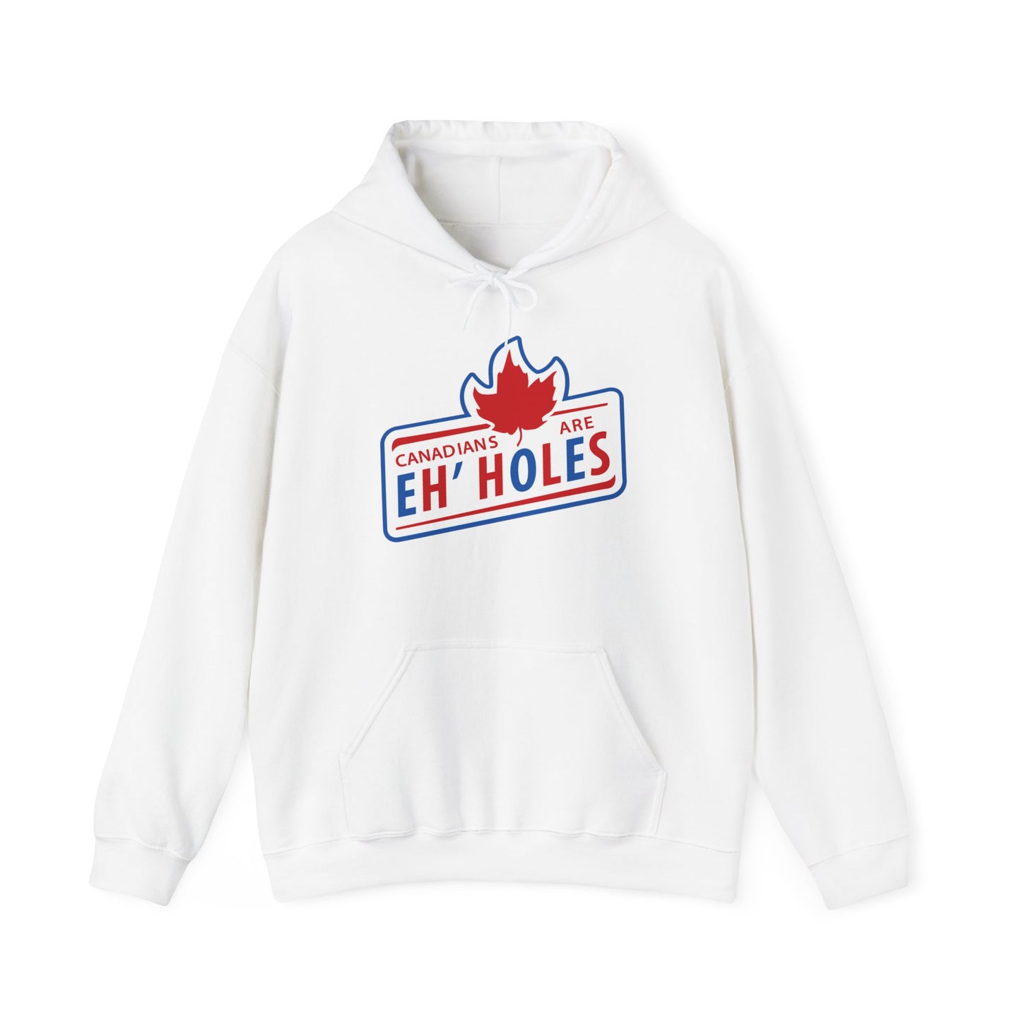 Canadians Are Eh'Holes - Hoodie