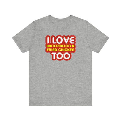 I Love Watermelon & Fried Chicken Too - Men's T-Shirt