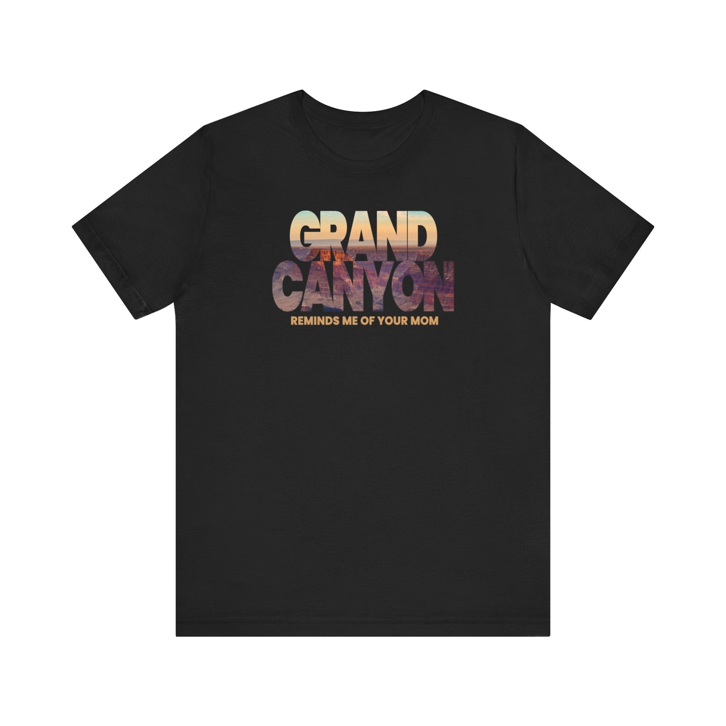 Grand Canyon - Reminds Me Of Your Mom - Men's T-Shirt