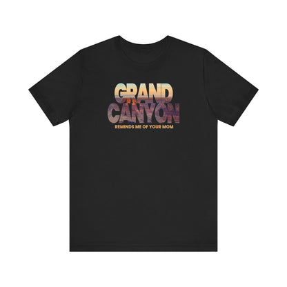 Grand Canyon - Reminds Me Of Your Mom - Men's T-Shirt