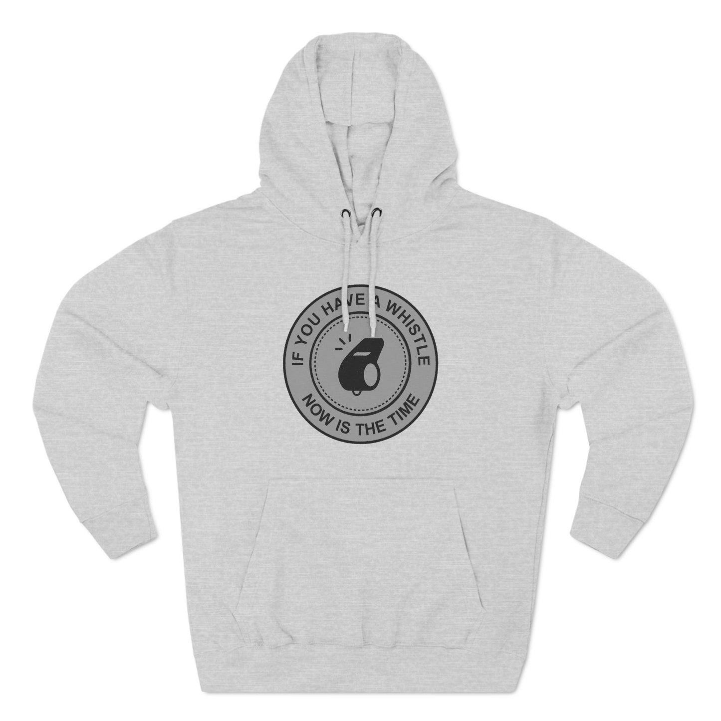 If You Have A Whistle Now Is The Time - Hoodie