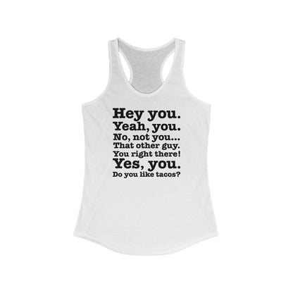 Hey You. Yeah You. No Not You... That Other Guy - Women’s Racerback Tank