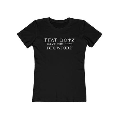 Frat Boys Give The Best Blowjobs - Women’s T-Shirt