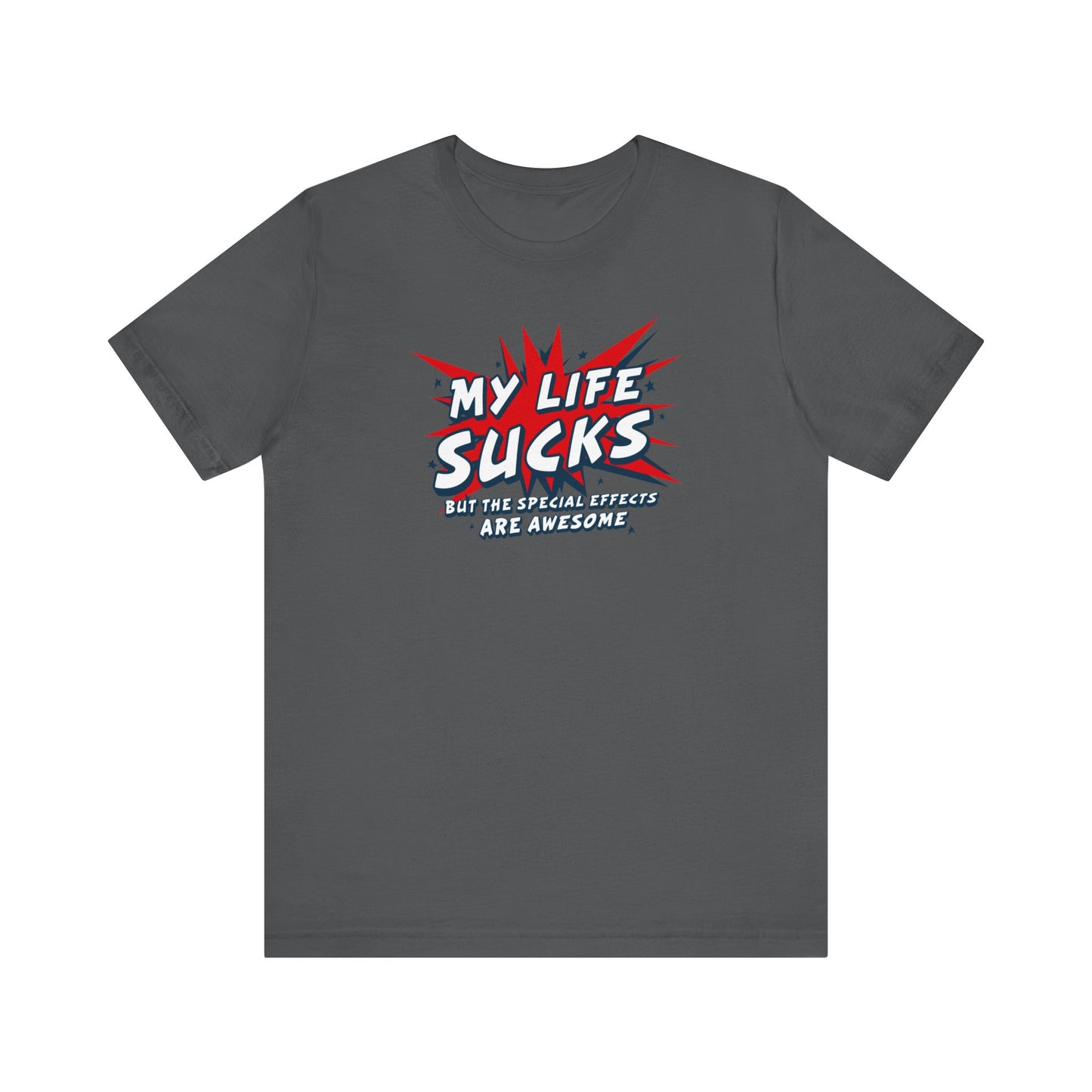 My Life Sucks - But The Special Effects Are Awesome - Men's T-Shirt