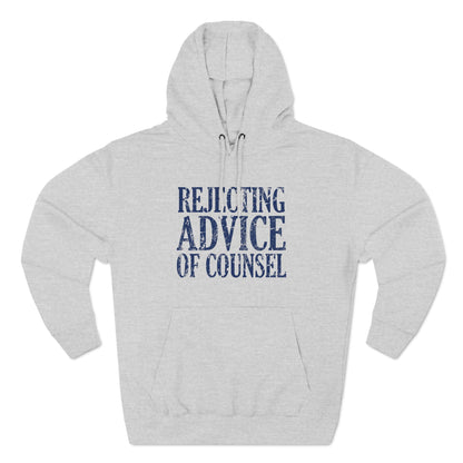 Rejecting Advice Of Counsel - Hoodie