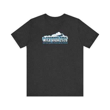 I Joined The Mile High Club (If That Means Tickling The Pilot) - Men's T-Shirt