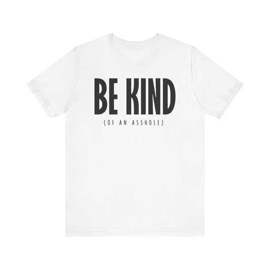 Be Kind (Of An Asshole) - Men's T-Shirt