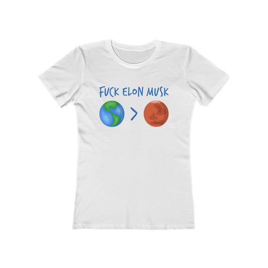 Fuck Elon Musk - Earth > Mars - Women's T-Shirt