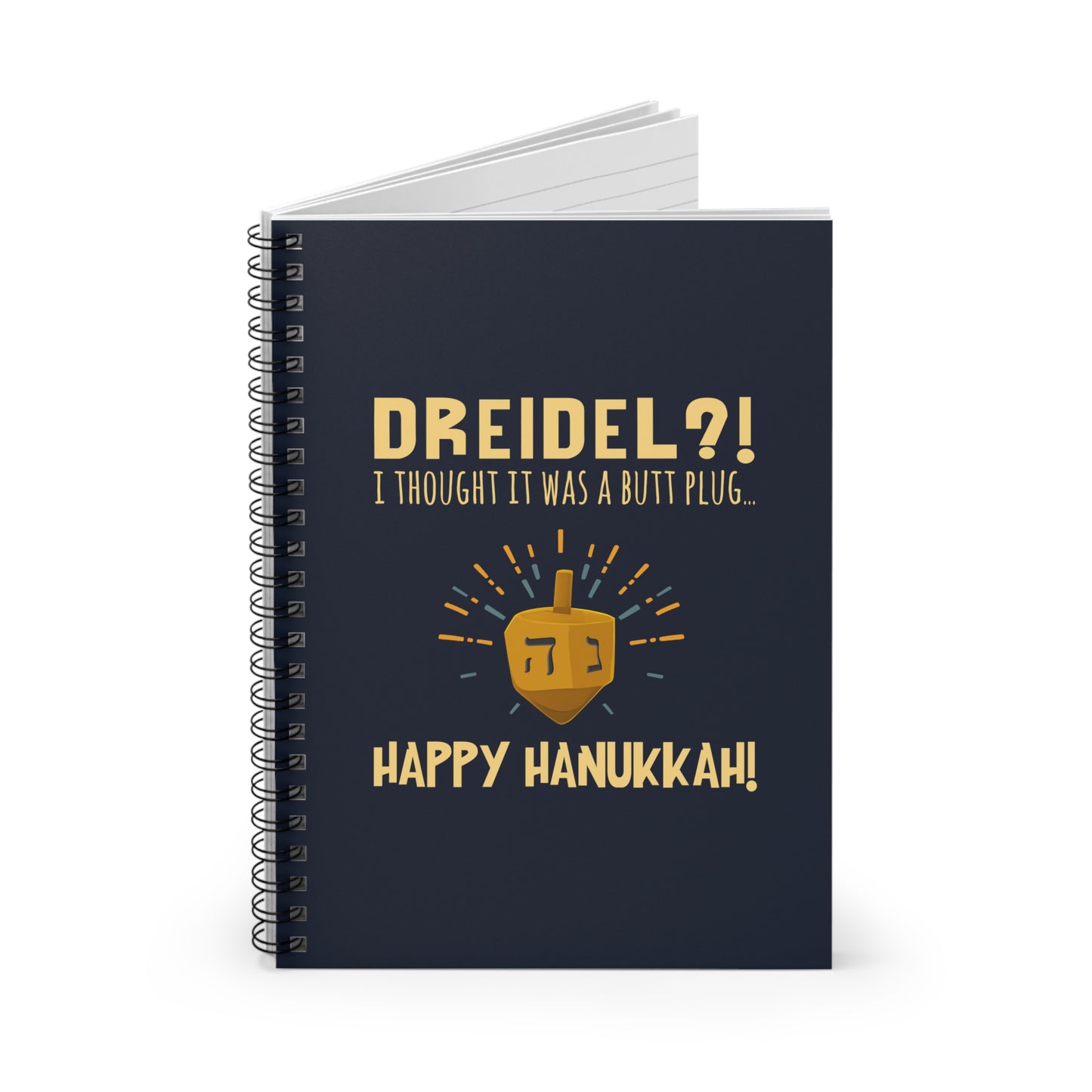 Dreidel? I Thought That Was A Butt Plug. Uh...Happy Hanukkah! - Spiral Notebook