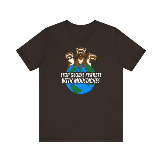 Stop Global Ferrets With Moustaches  - Men's T-Shirt