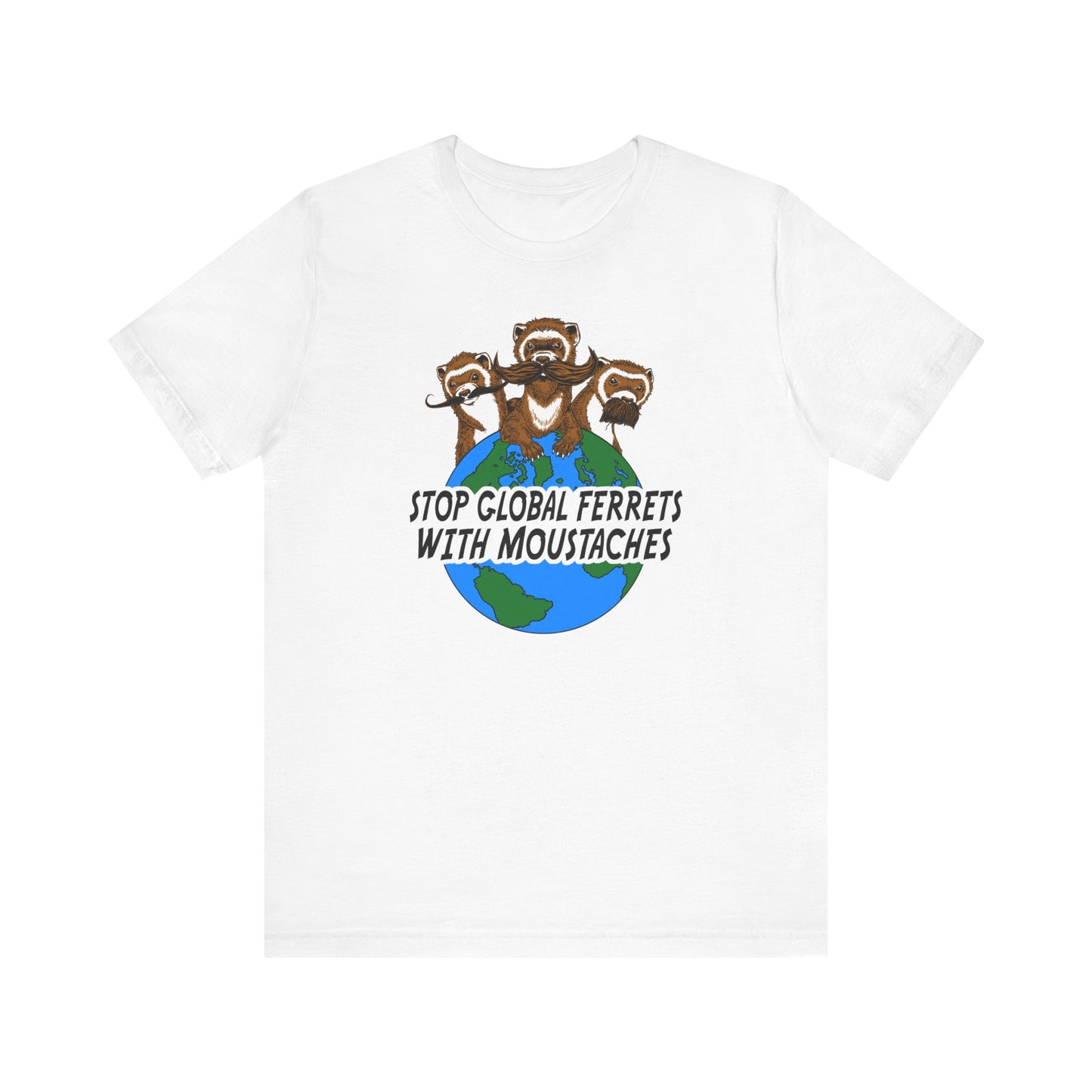 Stop Global Ferrets With Moustaches  - Men's T-Shirt