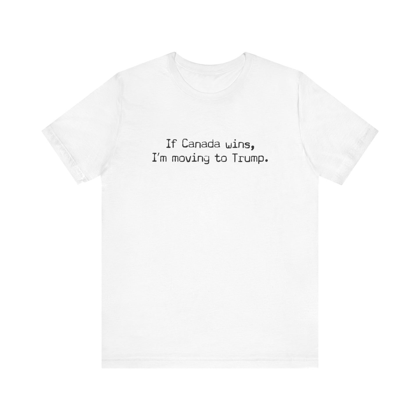 If Canada Wins I'm Moving To Trump (Text) - Men's T-Shirt