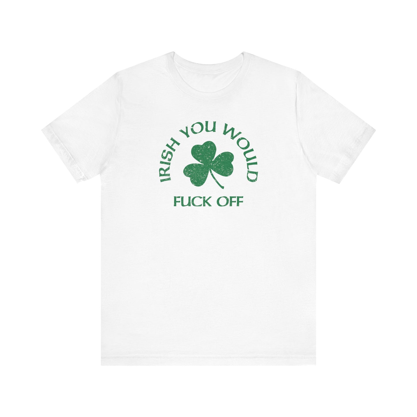 Irish You Would Fuck Off - Men's T-Shirt