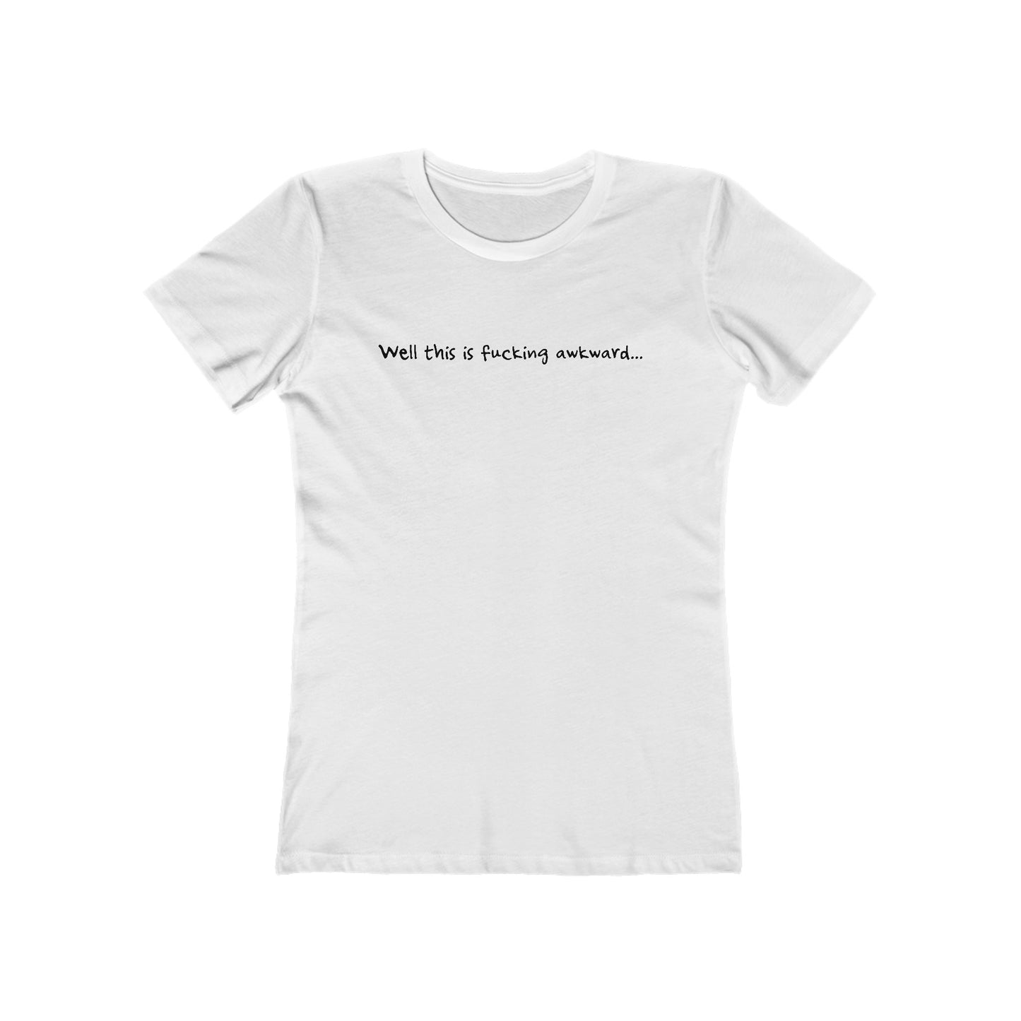 Well This Is Fucking Awkward... - Women’s T-Shirt