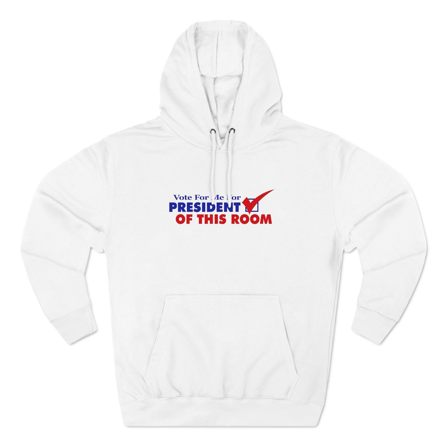 Vote For Me For President Of This Room - Hoodie