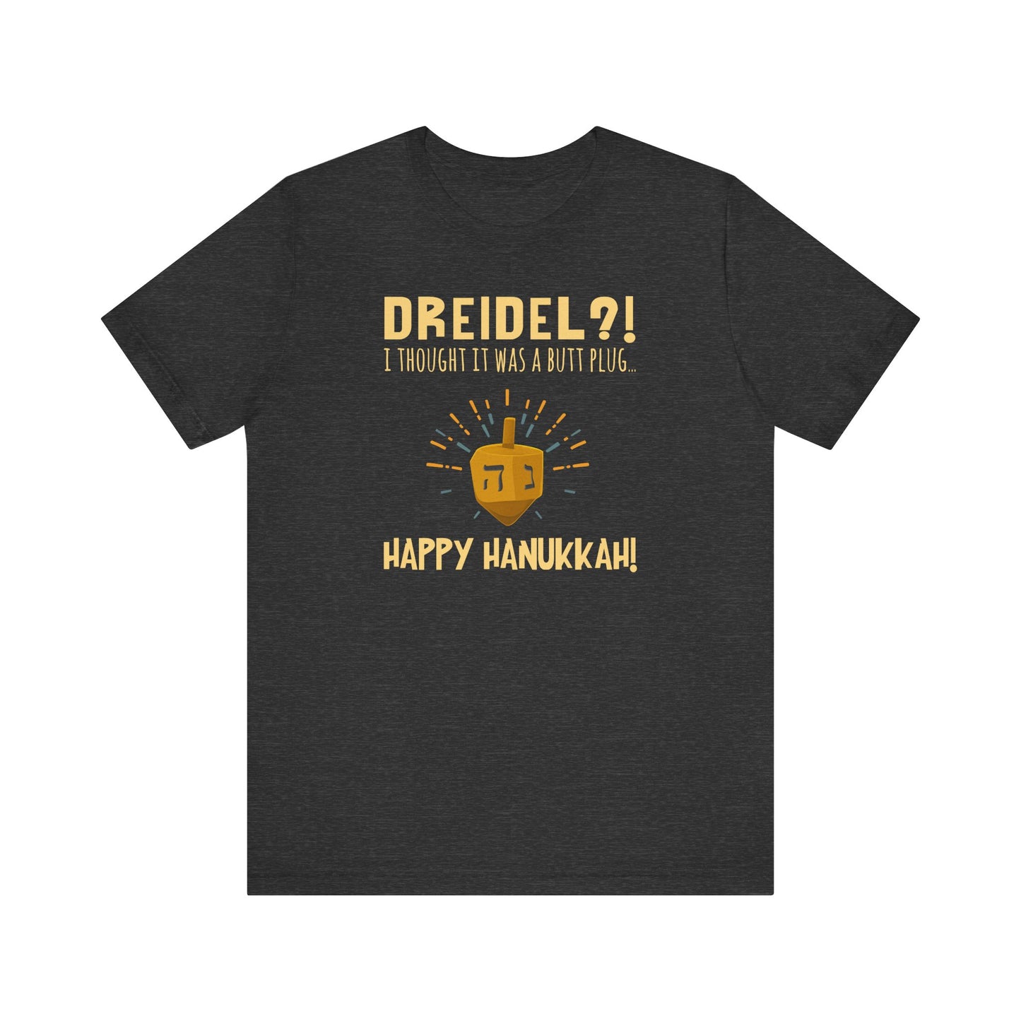 Dreidel? I Thought That Was A Butt Plug. Uh...Happy Hanukkah! - Men's T-Shirt