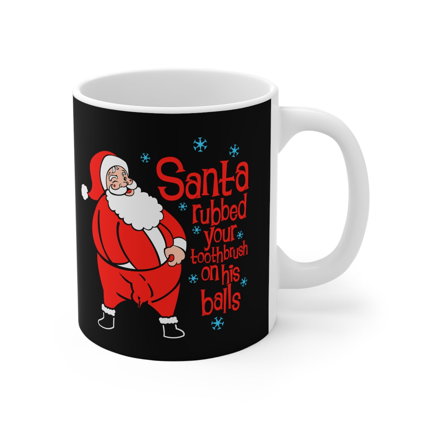 Santa Rubbed Your Toothbrush On His Balls - Mug