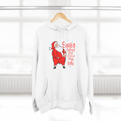 Santa Rubbed Your Toothbrush On His Balls - Hoodie