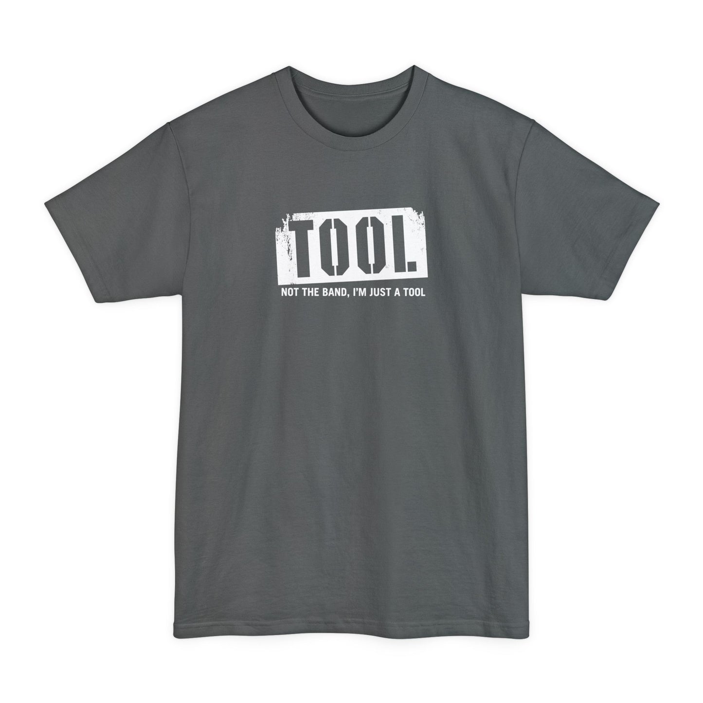 Tool (Not The Band I'm Just A Tool) - Men's Tall T-Shirt