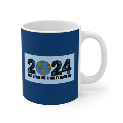 2024 - The Year We Finally Gave Up - Mug