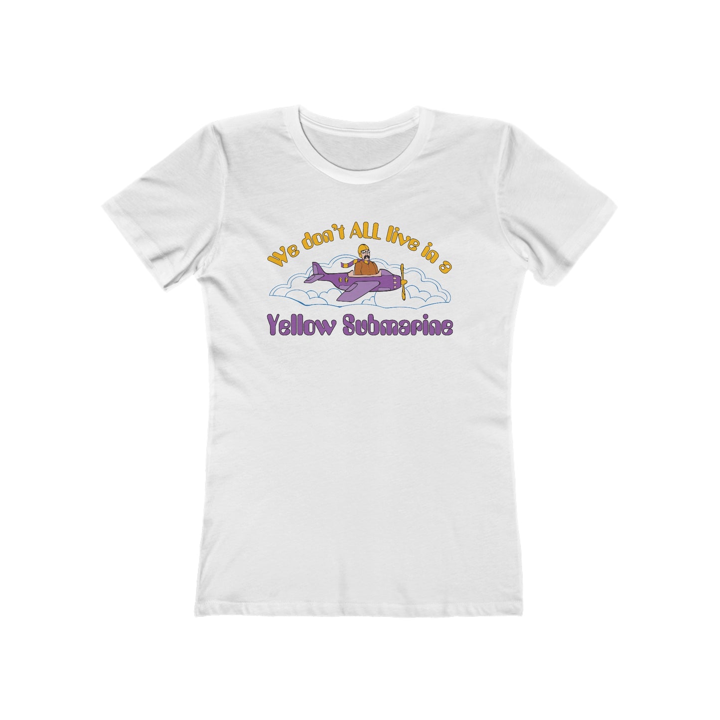 We Don't All Live In A Yellow Submarine - Women’s T-Shirt