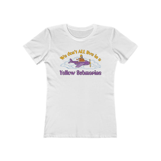 We Don't All Live In A Yellow Submarine - Women’s T-Shirt