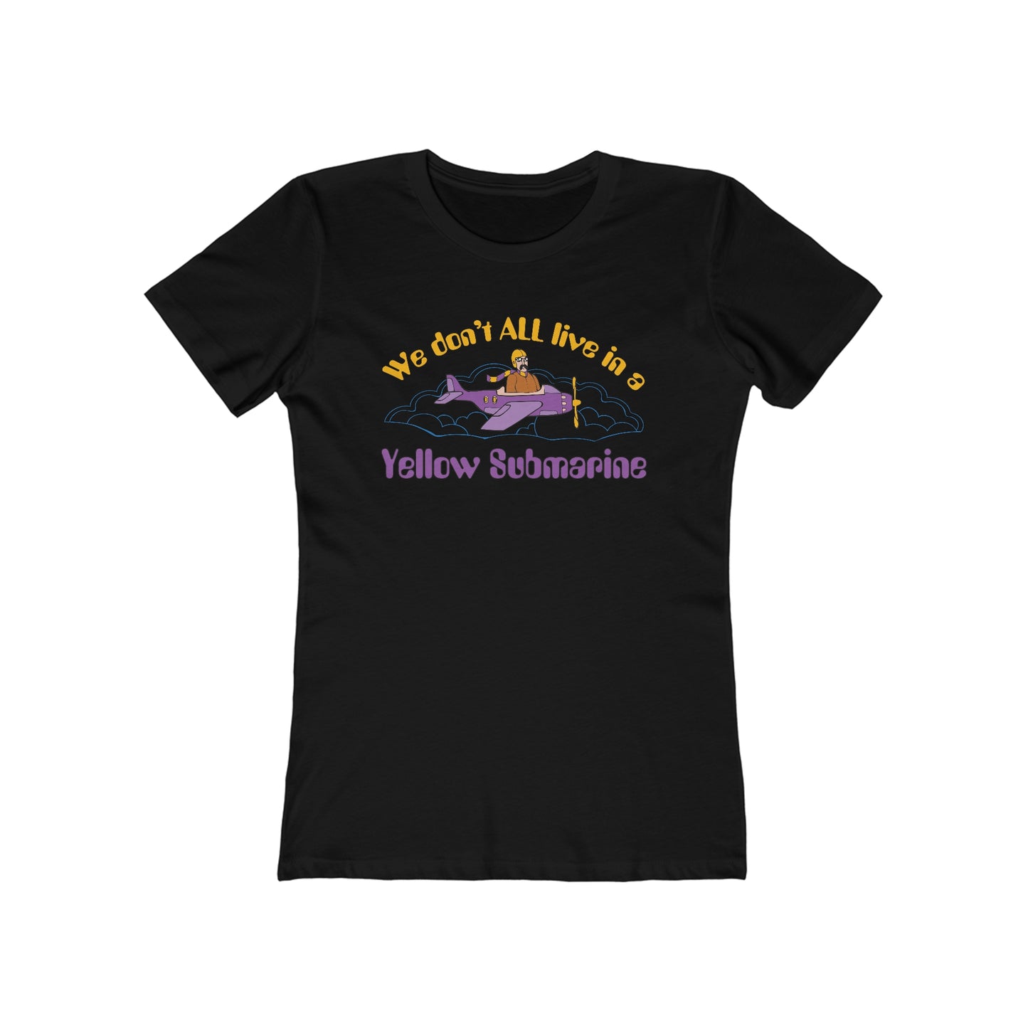 We Don't All Live In A Yellow Submarine - Women’s T-Shirt