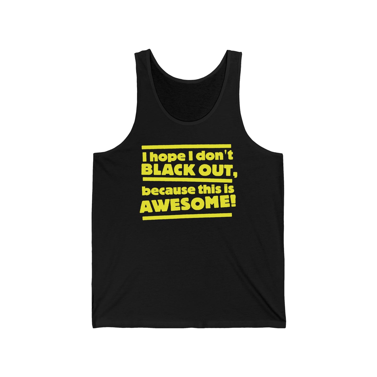 I Hope I Don't Black Out Because This Is Awesome!  - Unisex Tank