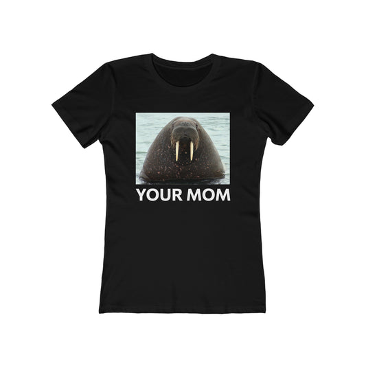 Your Mom  - Women’s T-Shirt