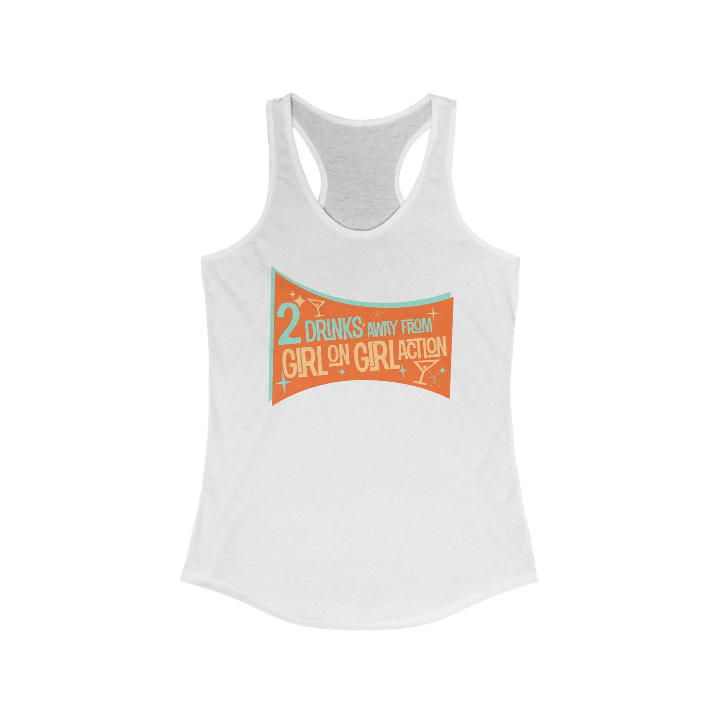 Two Drinks Away From Girl On Girl Action - Women’s Racerback Tank